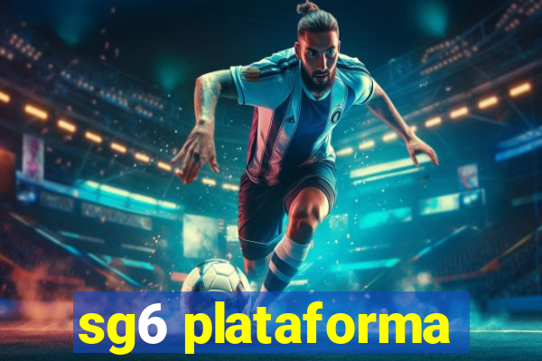 sg6 plataforma